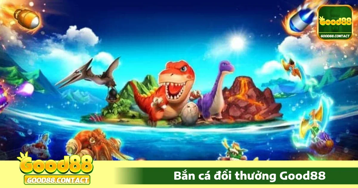 Bắn cá Good88 3 Ưu đãi đặc biệt khi chơi Bắn cá Good88