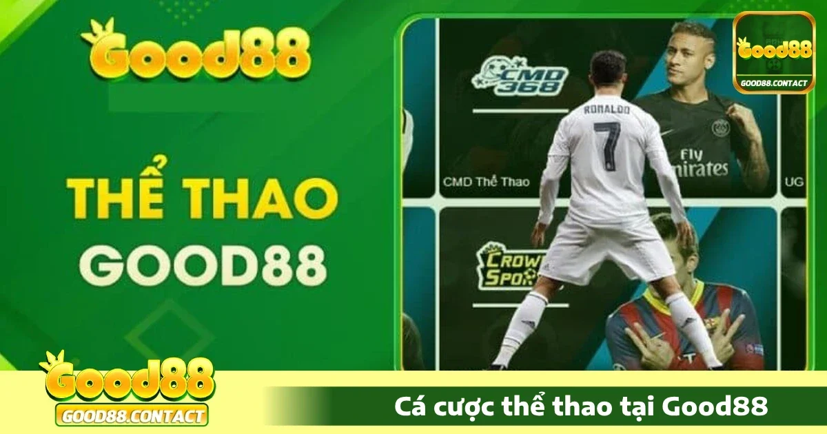 Thể thao Good88 1 Tại sao nên chọn Thể thao Good88?